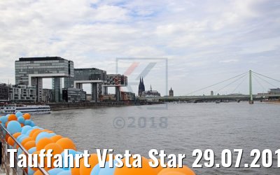 Tauffahrt Vista Star 29.07.2018 Köln