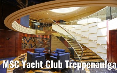 MSC Yacht Club Treppenaufgang Deck 15
