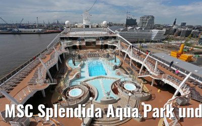 MSC Splendida Aqua Park und Pooldeck Komplettansicht