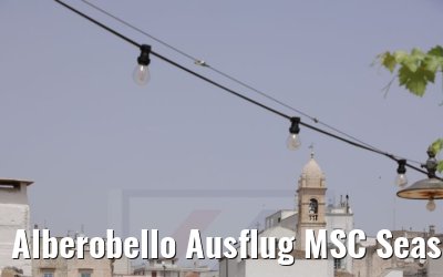 Alberobello Ausflug MSC Seaside 23.06.2021