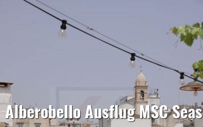 Alberobello Ausflug MSC Seaside 23.06.2021