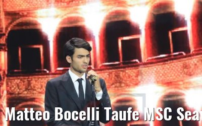 Matteo Bocelli Taufe MSC Seaview Genua 09.06.2018