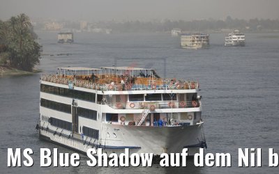 MS Blue Shadow auf dem Nil bei Luxor 14.04.2019