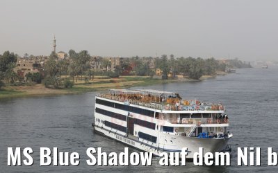 MS Blue Shadow auf dem Nil bei Luxor 14.04.2019