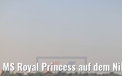 MS Royal Princess auf dem Nil vor Assuan 11.04.2019