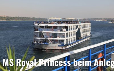 MS Royal Princess beim Anlegen in Assuan 11.04.2019