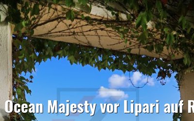 Ocean Majesty vor Lipari auf Reede 11.10.2017