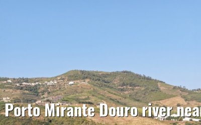 Porto Mirante Douro river near Folgosa 02.08.2025