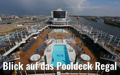 Blick auf das Pooldeck Regal Princess 30.04.2015