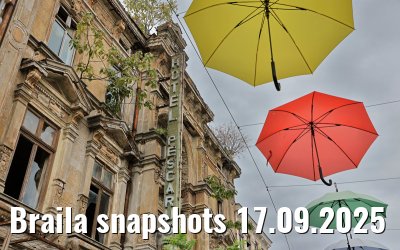 Braila snapshots 17.09.2025