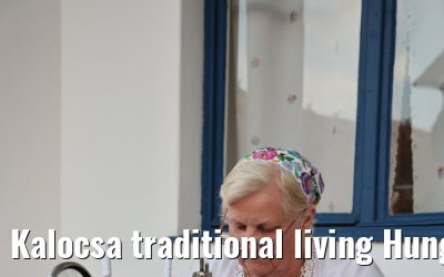 Kalocsa traditional living Hungary 13.09.2025