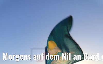 Morgens auf dem Nil an Bord der Royal Princess
