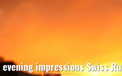 evening impressions Swiss Ruby 14.08.2023