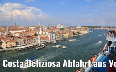 Costa Deliziosa Abfahrt aus Venedig 22.07.2018