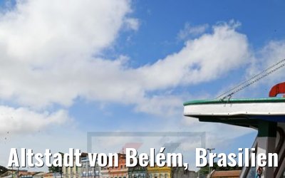 Altstadt von Belém, Brasilien 01.02.2018