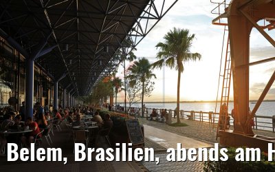 Belem, Brasilien, abends am Hafen 02.02.2018