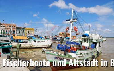 Fischerboote und Altstadt in Belém, Brasilien 01.02.2018