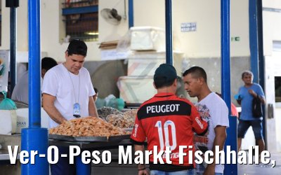 Ver-O-Peso Markt Fischhalle, Belém, Brasilien 01.02.2018
