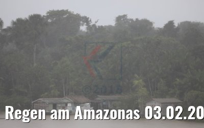 Regen am Amazonas 03.02.2018