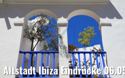 Altstadt Ibiza Eindrücke 06.05.2017