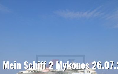 Mein Schiff 2 Mykonos 26.07.2018