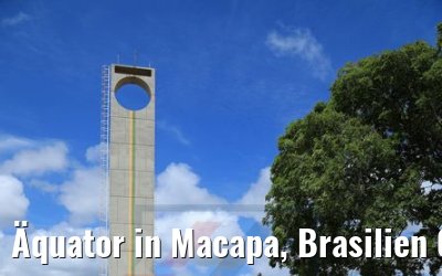 Äquator in Macapa, Brasilien 05.02.2018