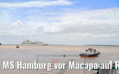 MS Hamburg vor Macapa auf Reede 05.02.2018