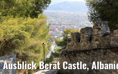 Ausblick Berat Castle, Albanien 13.10.2017