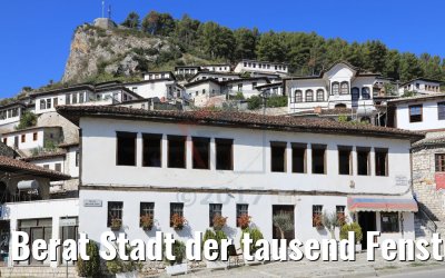 Berat Stadt der tausend Fenster, Albanien 13.10.2017