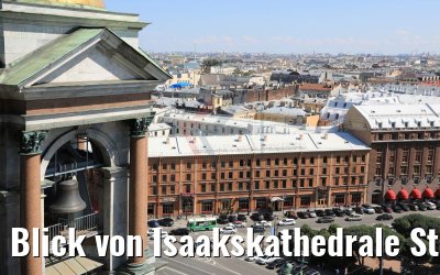 Blick von Isaakskathedrale St. Petersburg 12.07.2018