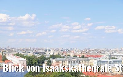 Blick von Isaakskathedrale St. Petersburg 12.07.2018
