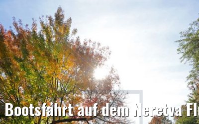 Bootsfahrt auf dem Neretva Fluss, Kroatien 14.10.2017