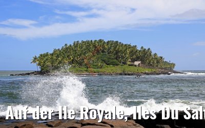 Auf der Ile Royale, Iles Du Salut 07.02.2018