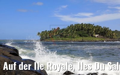 Auf der Ile Royale, Iles Du Salut 07.02.2018