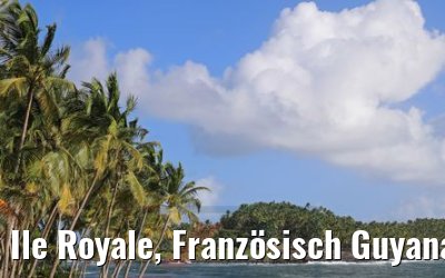 Ile Royale, Französisch Guyana 07.02.2018