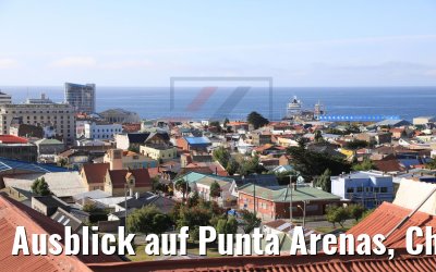 Ausblick auf Punta Arenas, Chile 07.02.2020