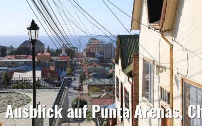 Ausblick auf Punta Arenas, Chile 07.02.2020