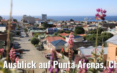Ausblick auf Punta Arenas, Chile 07.02.2020