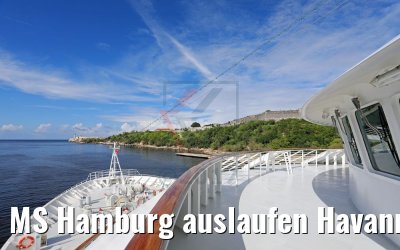 MS Hamburg auslaufen Havanna mit Castillo de San Carlos 30.11.2017
