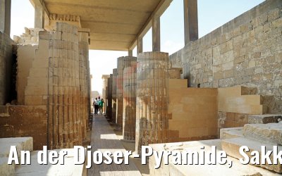 An der Djoser-Pyramide, Sakkara, Ägypten