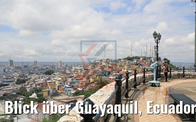 Blick über Guayaquil, Ecuador 09.02.2019