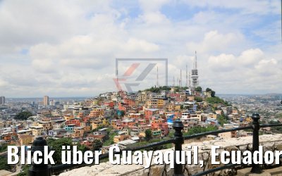 Blick über Guayaquil, Ecuador 09.02.2019