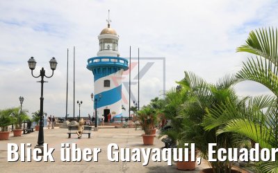 Blick über Guayaquil, Ecuador 09.02.2019