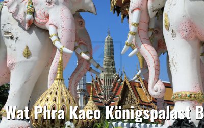 Wat Phra Kaeo Königspalast Bangkok 20.04.2017