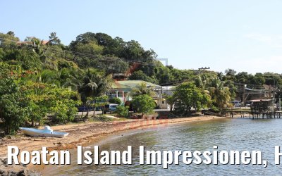 Roatan Island Impressionen, Honduras 21.02.2019