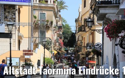 Altstadt Taormina Eindrücke 12.06.2018