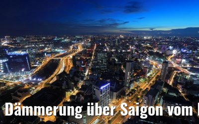 Dämmerung über Saigon vom Bitexco Tower 07.04.2017