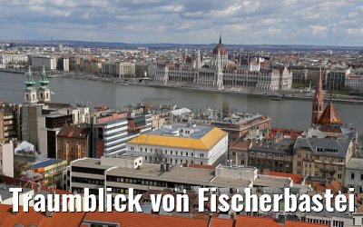 Traumblick von Fischerbastei auf Parlament und Donau in Budapest 01.04.2015