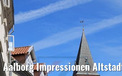 Aalborg Impressionen Altstadt 07.06.2018