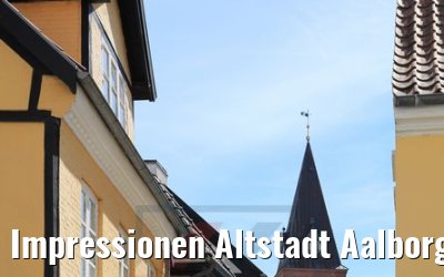 Impressionen Altstadt Aalborg 07.06.2018
